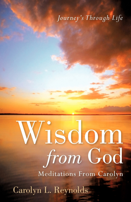 WISDOM FROM GOD-MEDITATIONS FROM CAROLYN