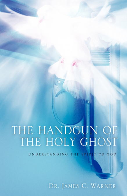 THE HANDGUN OF THE HOLY GHOST