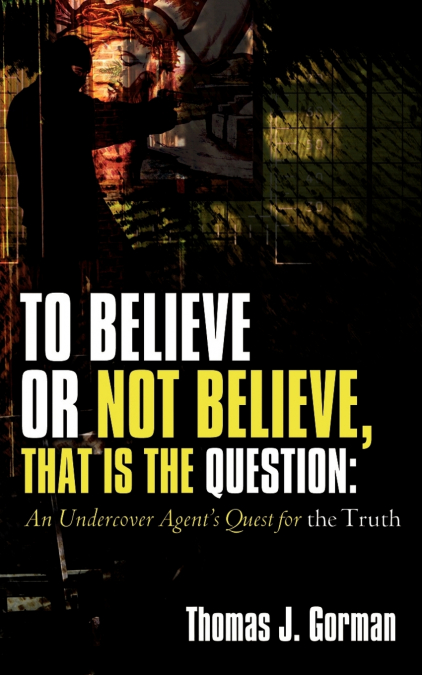 TO BELIEVE OR NOT BELIEVE, THAT IS THE QUESTION