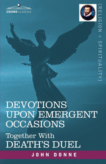DEVOTIONS UPON EMERGENT OCCASIONS AND DEATH?S DUEL