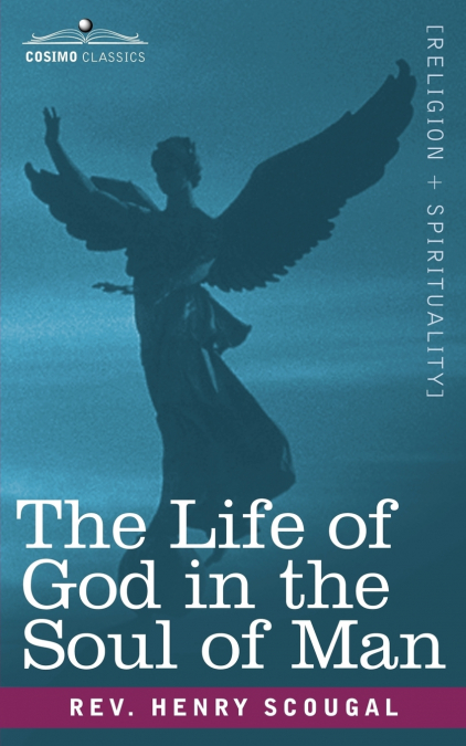THE LIFE OF GOD IN THE SOUL OF MAN