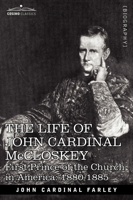 THE LIFE OF JOHN CARDINAL MCCLOSKEY