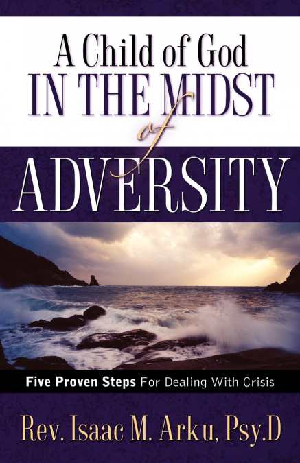 A CHILD OF GOD IN THE MIDST OF ADVERSITY