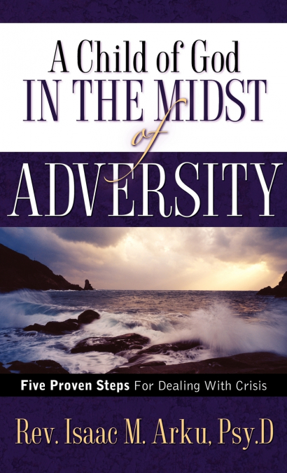 A CHILD OF GOD IN THE MIDST OF ADVERSITY