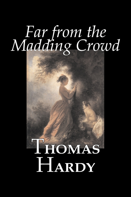 FAR FROM THE MADDING CROWD BY THOMAS HARDY, FICTION, LITERAR