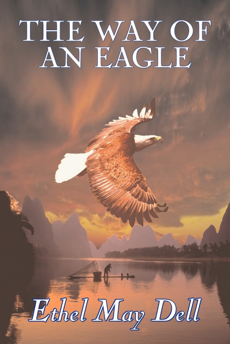 THE WAY OF AN EAGLE BY ETHEL MAY DELL, FICTION, ACTION & ADV