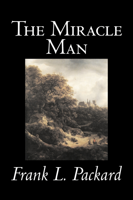 THE MIRACLE MAN BY FRANK L. PACKARD, FICTION, LITERARY, ACTI