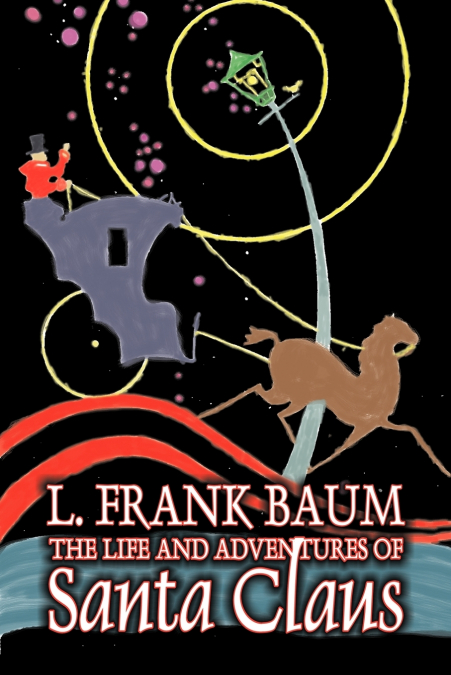 THE LIFE AND ADVENTURES OF SANTA CLAUS BY L. FRANK BAUM, FAN