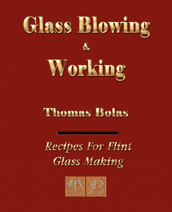 GLASSBLOWING AND WORKING - ILLUSTRATED