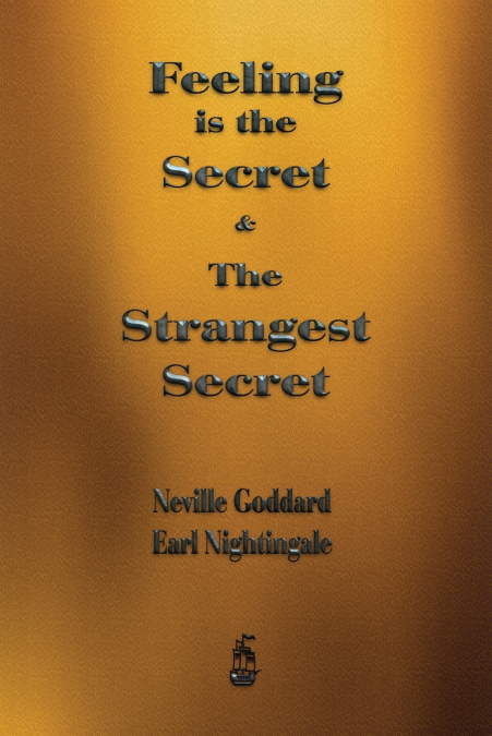 FEELING IS THE SECRET AND THE STRANGEST SECRET