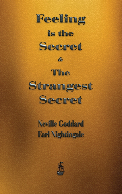 FEELING IS THE SECRET AND THE STRANGEST SECRET