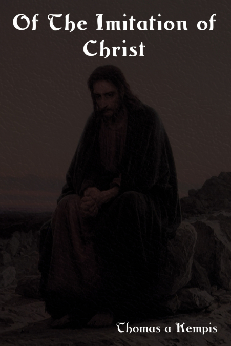 OF THE IMITATION OF CHRIST