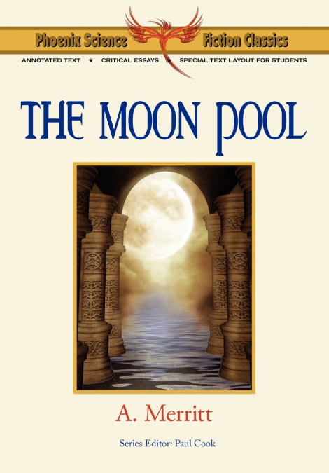 THE MOON POOL - PHOENIX SCIENCE FICTION CLASSICS (WITH NOTES