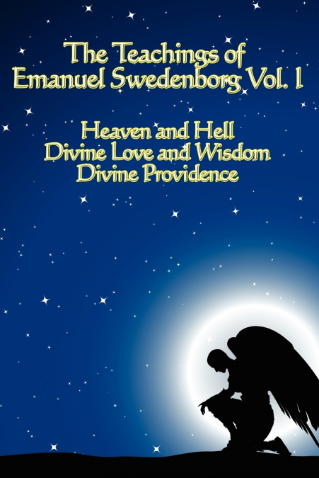 THE TEACHINGS OF EMANUEL SWEDENBORG VOL I