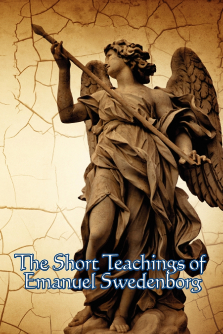 THE SHORT TEACHINGS OF EMANUEL SWEDENBORG