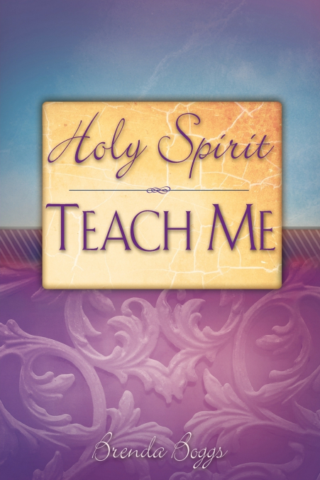 HOLY SPIRIT, TEACH ME
