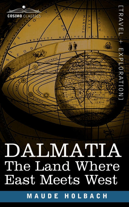 DALMATIA, THE LAND WHERE EAST MEETS WEST