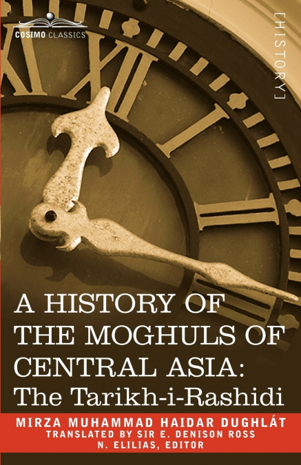 A HISTORY OF THE MOGHULS OF CENTRAL ASIA