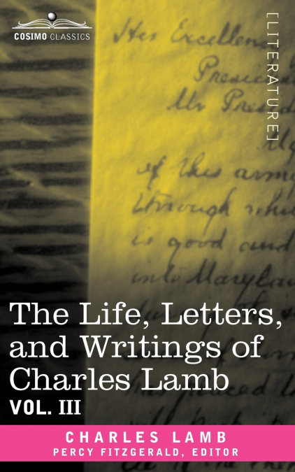 THE LIFE, LETTERS, AND WRITINGS OF CHARLES LAMB, IN SIX VOLU