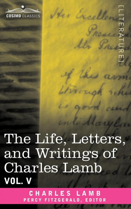 THE LIFE, LETTERS, AND WRITINGS OF CHARLES LAMB, IN SIX VOLU