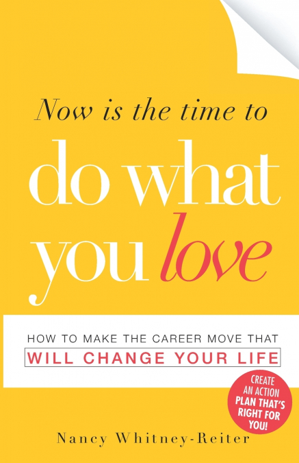 NOW IS THE TIME TO DO WHAT YOU LOVE