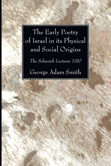 THE EARLY POETRY OF ISRAEL IN ITS PHYSICAL AND SOCIAL ORIGIN