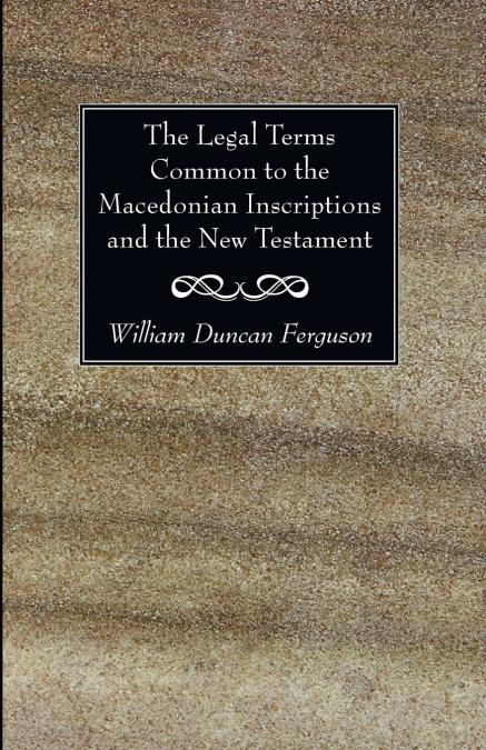 THE LEGAL TERMS COMMON TO THE MACEDONIAN INSCRIPTIONS AND TH