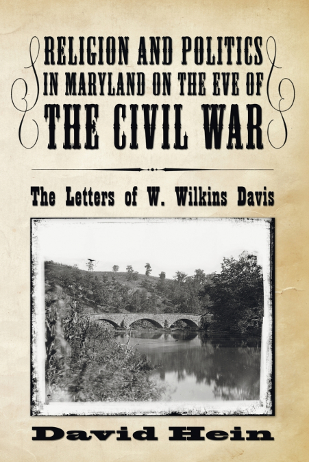 RELIGION AND POLITICS IN MARYLAND ON THE EVE OF THE CIVIL WA