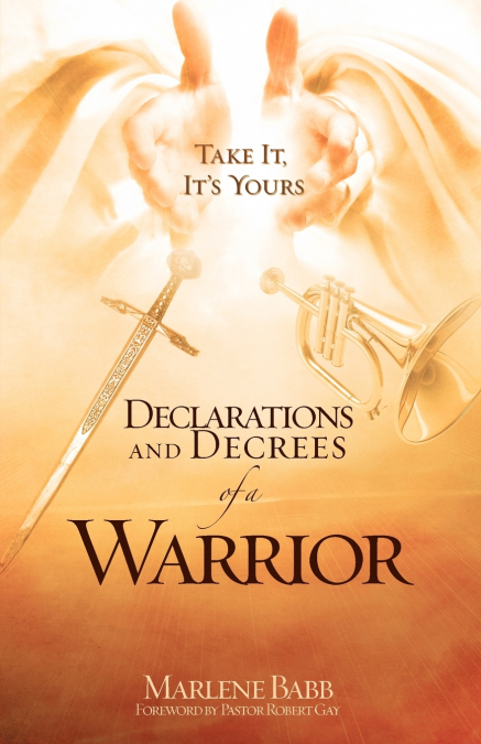 DECLARATIONS AND DECREES OF A WARRIOR
