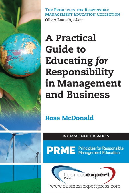A PRACTICAL GUIDE TO EDUCATING FOR RESPONSIBILITY IN MANAGEM