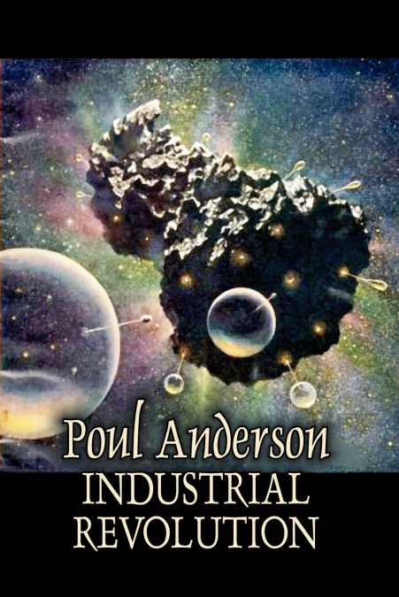 INDUSTRIAL REVOLUTION BY POUL ANDERSON, SCIENCE FICTION, ADV