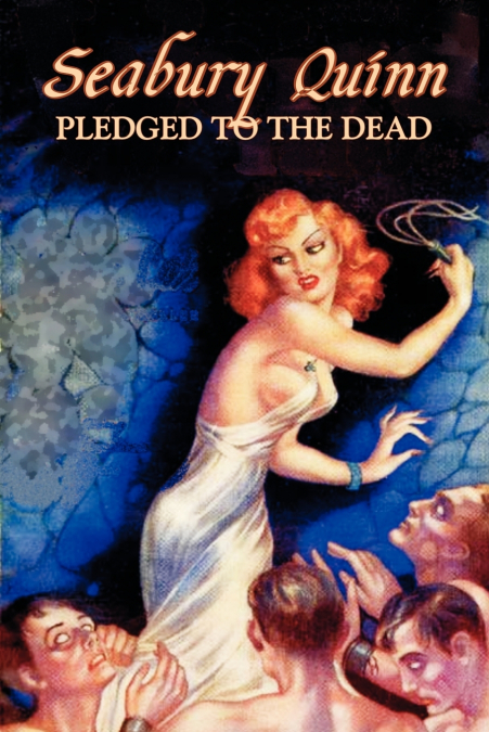PLEDGED TO THE DEAD BY SEABURY QUINN, FICTION, FANTASY, HORR