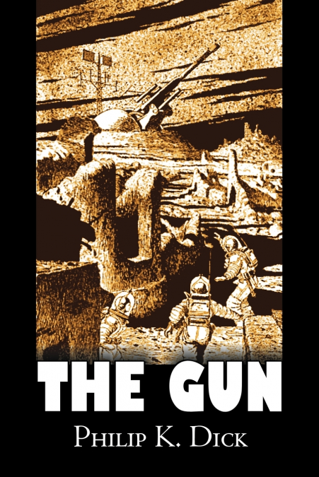 THE GUN BY PHILIP K. DICK, SCIENCE FICTION, ADVENTURE, FANTA