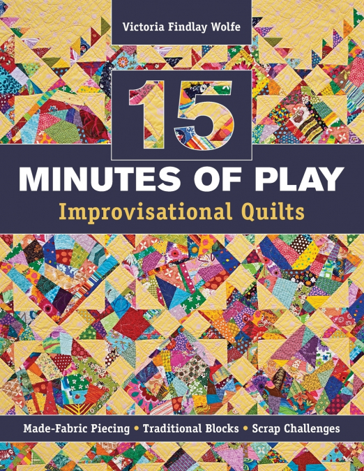 15 MINUTES OF PLAY-IMPROVISATIONAL QUILTS - PRINT-ON-DEMAND