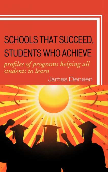SCHOOLS THAT SUCCEED, STUDENTS WHO ACHIEVE