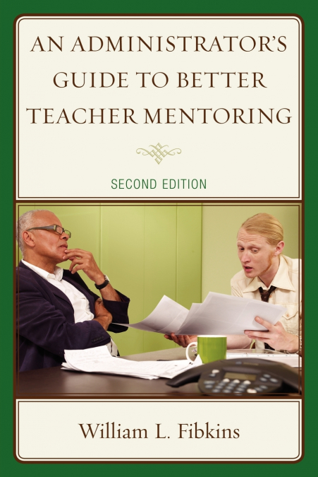 AN ADMINISTRATOR?S GUIDE TO BETTER TEACHER MENTORING, 2ND ED