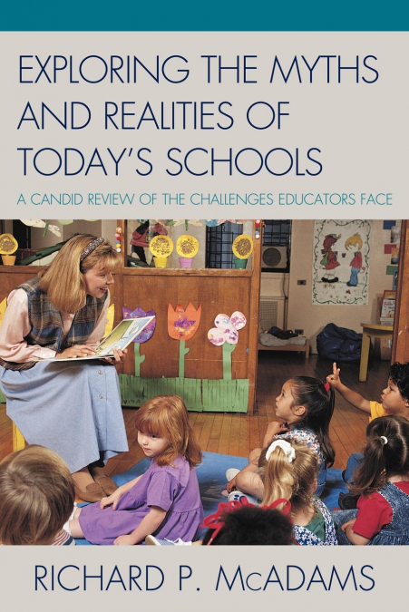 EXPLORING THE MYTHS AND THE REALITIES OF TODAY?S SCHOOLS