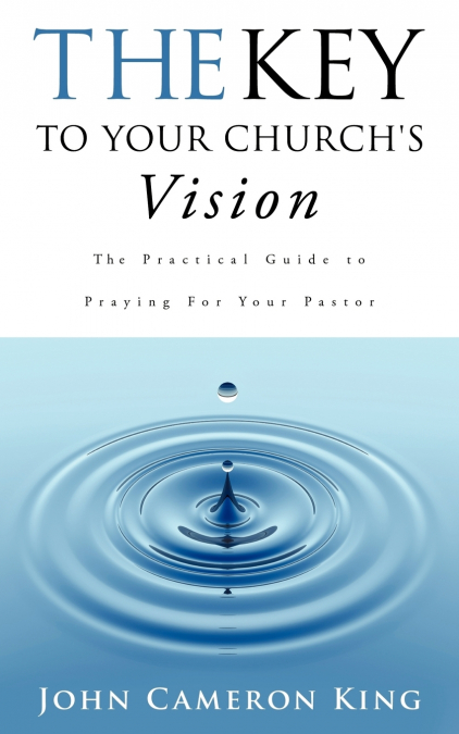 THE KEY TO YOUR CHURCH?S VISION