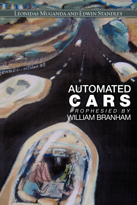 AUTOMATED CARS PROPHESIED BY WILLIAM BRANHAM