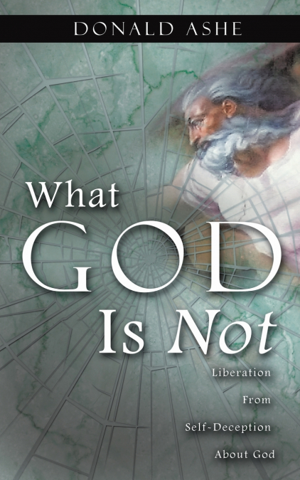 WHAT GOD IS NOT