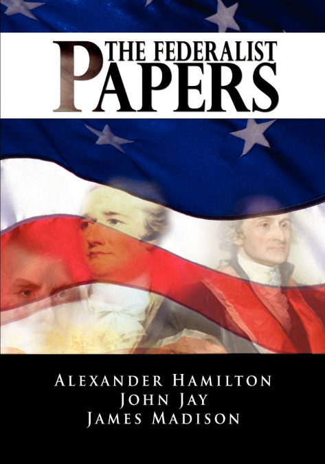 THE FEDERALIST PAPERS
