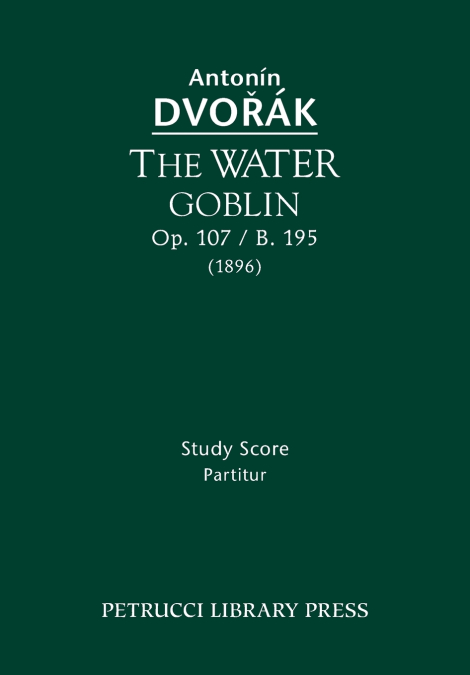 THE WATER GOBLIN, OP.107 / B.195