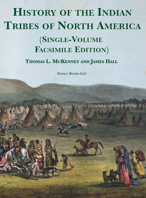 HISTORY OF THE INDIAN TRIBES OF NORTH AMERICA [SINGLE-VOLUME