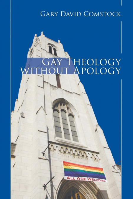 GAY THEOLOGY WITHOUT APOLOGY