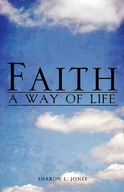 FAITH - A WAY OF LIFE