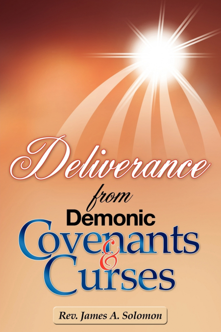 DELIVERANCE FROM DEMONIC COVENANTS AND CURSES