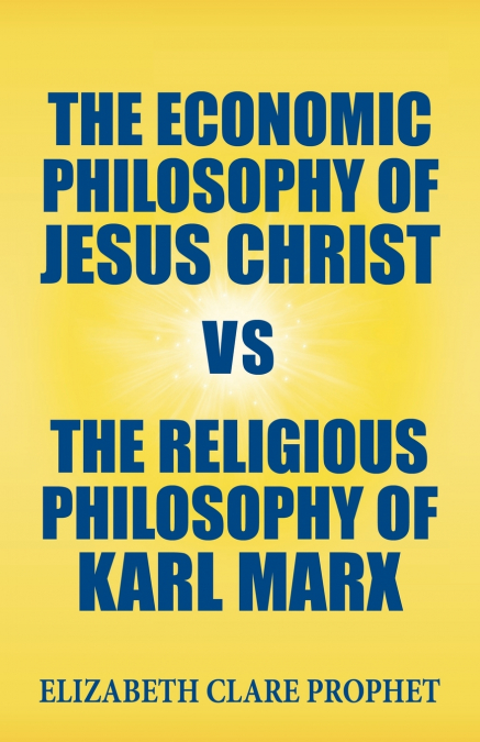 THE ECONOMIC PHILOSOPHY OF JESUS CHRIST VS THE RELIGIOUS PHI