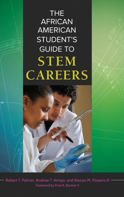 THE AFRICAN AMERICAN STUDENT?S GUIDE TO STEM CAREERS