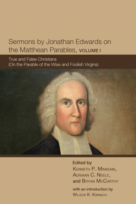 SERMONS BY JONATHAN EDWARDS ON THE MATTHEAN PARABLES, VOLUME
