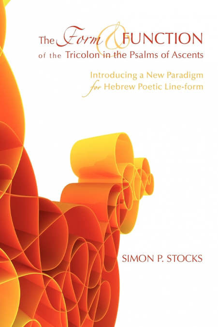THE FORM AND FUNCTION OF THE TRICOLON IN THE PSALMS OF ASCEN